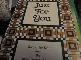 Just For You: Recipes for Kids from the Junior League of Fresno [Paperba... - £7.74 GBP