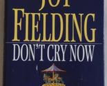 Don&#39;t Cry Now: A Novel Fielding, Joy - $2.93