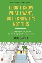 I Don&#39;t Know What I Want, But I Know It&#39;s Not This: A Step-by-Step Guide to Find - £7.47 GBP