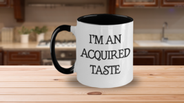 I&#39;m An Acquired Taste Mug White Two Tone Coffee Cup - $21.79