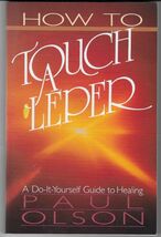 How to Touch a Leper by Paul Olson 1986 New Day Ministries Paperback - $6.99