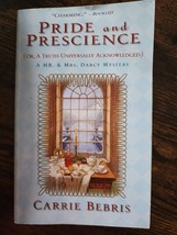 Pride and Prescience (Or A Truth Universally Acknowledged) Carrie Bebris - £3.74 GBP