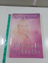 If you could see what I see by sylvia browne 2006 paperback - £4.70 GBP