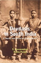 Devdasis in South India : a Journey From Sacred to a Profane Spaces [Hardcover] - £26.63 GBP