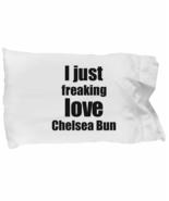Chelsea Bun Lover Pillowcase I Just Freaking Love Funny Gift Idea for Be... - £17.18 GBP
