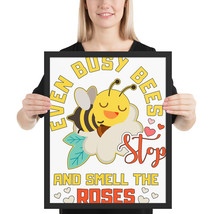 even busy bees stop and smell the roses fun 16x 20 poster - $49.95
