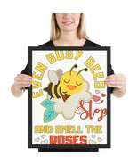 even busy bees stop and smell the roses fun 16x 20 poster - £39.11 GBP