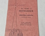 The Story of Bethlehem A Christmas Cantata for Mixed Voices Robert M. Wi... - $14.98