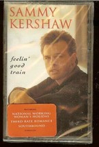 Feelin&#39; Good Train [Audio Cassette] Sammy Kershaw - £5.45 GBP