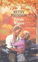 Private Wagers (Silhouette Special Edition) Betsy Johnson - £2.34 GBP