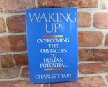 Waking Up : Overcoming the Obstacles to Human Potential by Charles T. Ta... - £7.56 GBP