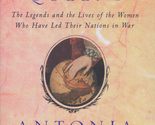 The Warrior Queens: The Legends and the Lives of the Women Who Have Led ... - $2.93