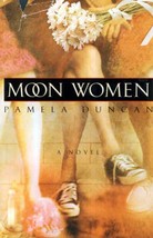 Moon Women: A Novel by Pamela Duncan / 2001 Hardcover BCE with Jacket - £1.84 GBP