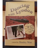 DANCING WITH LYNDON By Donley Watt - Hardcover SIGNED TCU Press (Ccb1) - £19.37 GBP