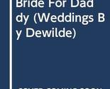 Bride For Daddy (Weddings By Dewilde) Logan - $2.93