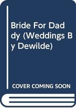 Bride For Daddy (Weddings By Dewilde) Logan - £2.33 GBP
