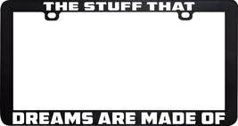 The Stuff Dreams Are Made Of License Plate Frame Holder - £5.40 GBP
