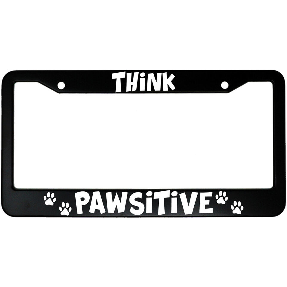 Think Pawsitive (Positive) Aluminum Car License Plate Frame for Dog Cat ... - $11.37