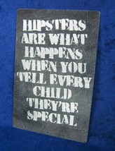 HIPSTERS ARE WHAT HAPPENS - Full Color Metal Sign -Man Cave Garage Bar P... - $14.95