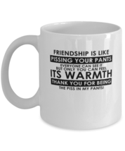 Coffee Mug Funny Friendship is like pissing your pants  - £11.94 GBP