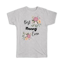 Best NANNY Ever : Gift T-Shirt Flowers Floral Boho Vintage Pastel - £14.34 GBP