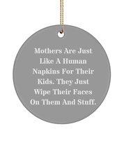 Unique Idea Mum Circle Ornament, Mothers are Just Like A Human Napkins for Their - £13.06 GBP