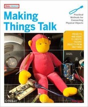 Making Things Talk: Practical Methods for Connecting Physical Objects by Tom Igo - £10.87 GBP