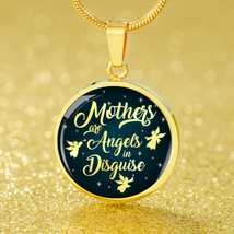Mothers Are Angels In Disguise Necklace Circle Pendant Stainless Steel or 18k G - £33.58 GBP+