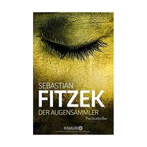 Der Augensammler: Psychothriller Fitzek, Sebastian; Fitzek, Sebastian - £12.35 GBP