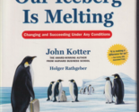 Our Iceberg Is Melting: Changing and Succeeding under Any Conditions by ... - $6.85