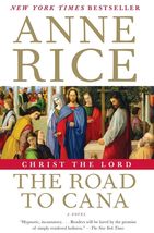 Christ the Lord: The Road to Cana [Paperback] Rice, Anne - £11.00 GBP