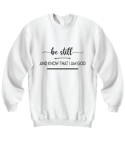Religious Sweatshirt Be Still and Know That I am God White-SS  - £21.37 GBP