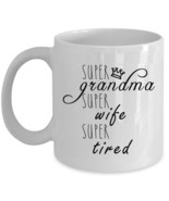 Super Grandma Wife Tired Coffee Mug Mothers Day Funny Cup Christmas Gift... - $15.79+