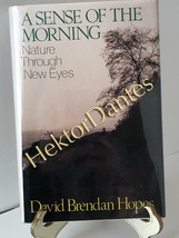 A Sense of the Morning: Nature Through by David Brendan Hopes (1988, Hardcover) - £9.69 GBP