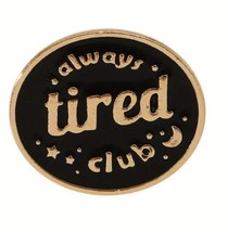Always Tired Club Enamel Lapel Pin - Funny Enamel Pin Clothing Accessory - New! - £4.70 GBP