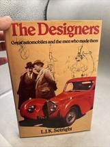 THE DESIGNERS: GREAT AUTOMOBILES AND THE MEN WHO MADE THEM By L. J. K Se... - $22.76