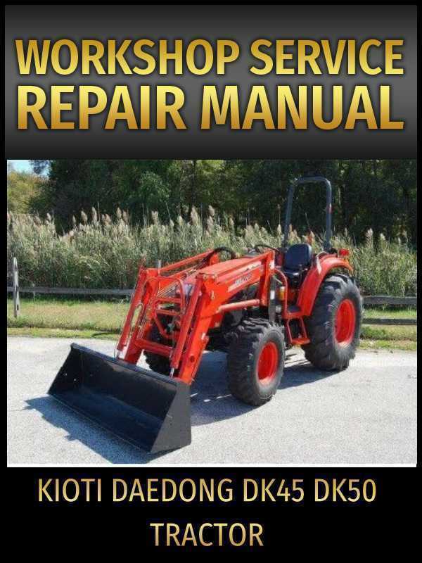 Kioti Daedong DK45 DK50 Tractor Service Repair Manual on CD - $20.45