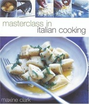 MasterClass in Italian Cooking by Maxine Clark COOKBOOK - £7.59 GBP