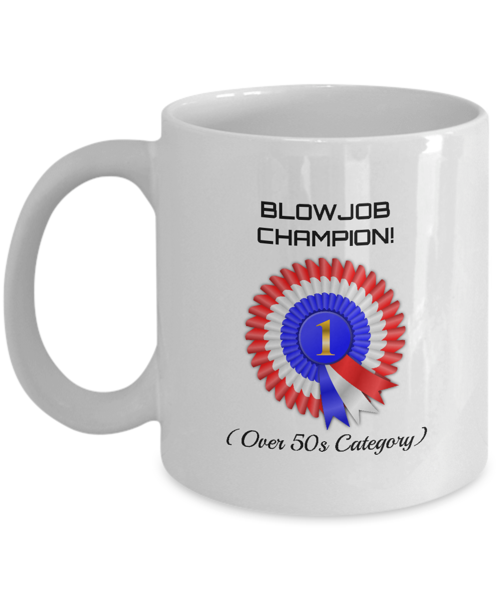 Blowjob Champion Over 50s 11oz White Ceramic Coffee, Tea Cup, Valentines Day - $21.99