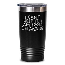 Delaware Proud Gifts: Funny I&#39;m From Delaware Tumbler, Perfect Birthday Unique G - $32.29+