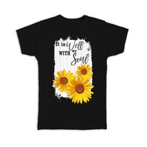 Sunflower Well With My Soul : Gift T-Shirt Flower Floral Southern Decor Quote - £14.13 GBP