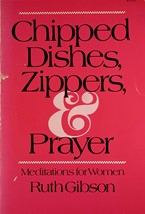 Chipped Dishes, Zippers, &amp; Prayer: Meditations for Women by Ruth Gibson / 1977 - £4.49 GBP