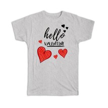 Heart Hello Valentine : Gift T-Shirt Valentines Day Love Romantic Girlfriend Wif - £14.46 GBP