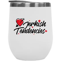Jerkish Tendencies. Saying 12oz Insulated Wine Tumbler For A Jerk, Rude But Nice - £22.49 GBP