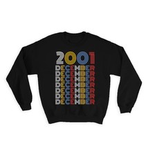 2001 December Colorful Retro Birthday : Gift Sweatshirt Age Month Year Born - £23.14 GBP