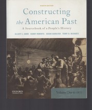 Constructing the American Past : A Sourcebook of a People&#39;s History Vol.... - $12.59