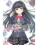 Didn&#39;t I Say to Make My Abilities Average in the Next Life?!  Vol. 6 - $27.70