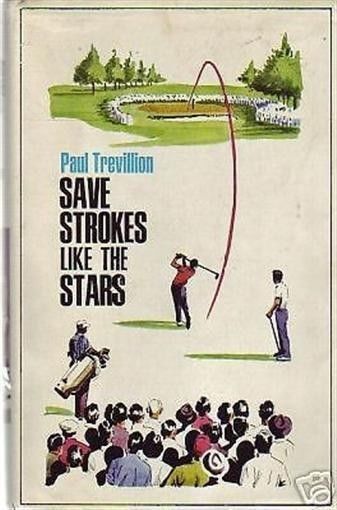 SAVE STROKES LIKE THE STARS Paul Trevillion Golf Book HARDCOVER 1970 - $8.42