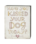 Have You Kissed Your Dog Today 8 x 10 Box Sign | Blossom Bucket - £11.15 GBP