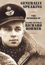 Generally Speaking : The Memoirs of Major-General Richard Rohmer by Richard... - £6.25 GBP